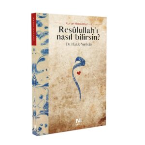 Resûlullah'ı nasıl bilirsin? - Kur'an Hakikatleri 2