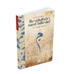 Resûlullah'ı nasıl bilirsin? - Kur'an Hakikatleri 2